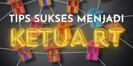 Tips Sukses Menjadi Ketua RT yang Inspiratif Tips Sukses Menjadi Ketua RT yang Inspiratif