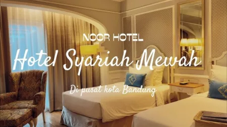 Rekomendasi 5 Hotel Syariah di Kota Bandung untuk Wisatawan Muslim dan Pasangan Sah Rekomendasi 5 Hotel Syariah di Kota Bandung untuk Wisatawan Muslim dan Pasangan Sah
