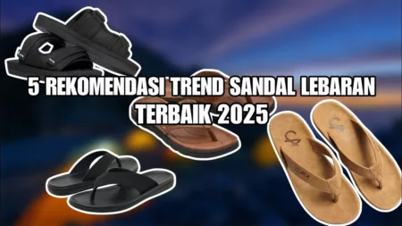 Rekomendasi 5 Sandal Lokal untuk Lebaran, Berkualitas dan Harganya Terjangkau Rekomendasi 5 Sandal Lokal untuk Lebaran, Berkualitas dan Harganya Terjangkau