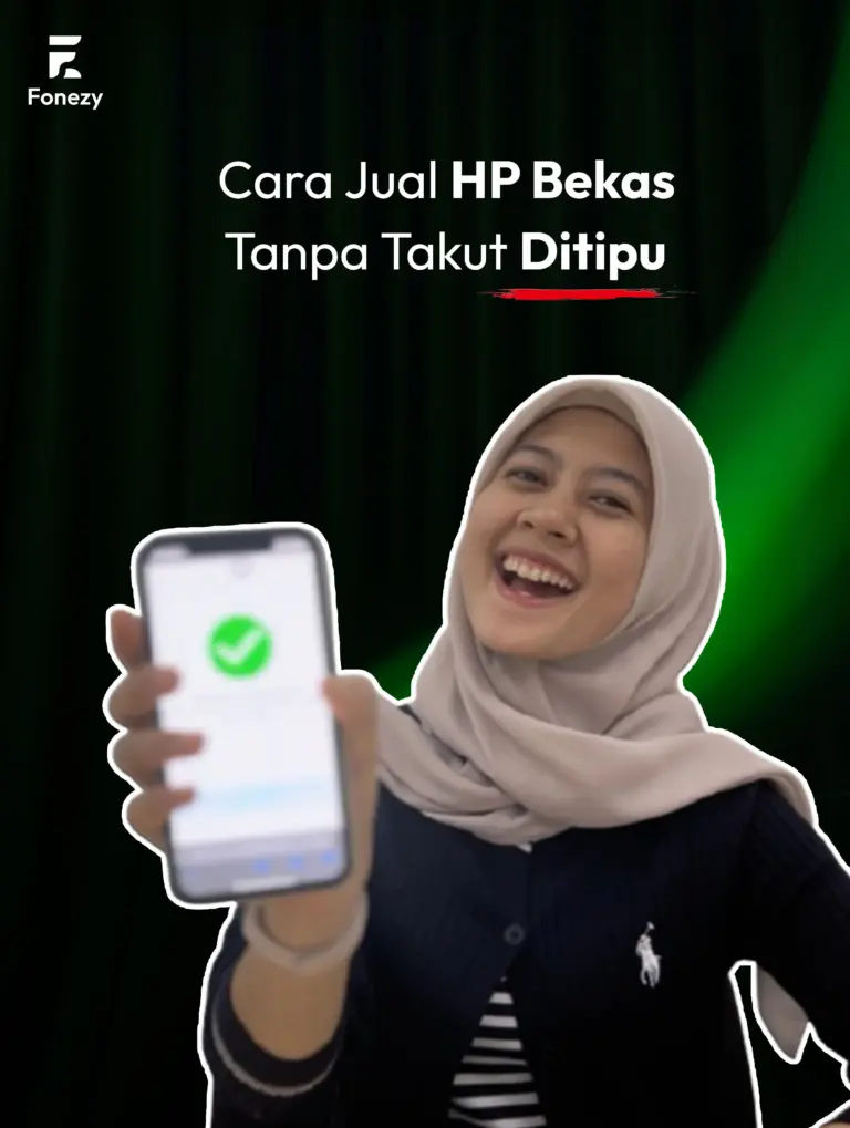 Fonezy : Cara Jual HP Bekas Dengan Aman Dan Cepat, Tanpa Takut Ditipu!